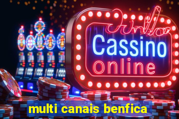 multi canais benfica